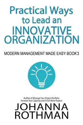 Praktické spôsoby vedenia inovatívnej organizácie: Moderný manažment jednoducho, kniha 3 - Practical Ways to Lead an Innovative Organization: Modern Management Made Easy, Book 3