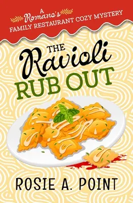 Ravioli Rub Out: Kulinárska záhada: Ravioly: záhadná záhada z oblasti gastronómie - The Ravioli Rub Out: A culinary cozy mystery