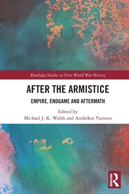 Po prímerí: Vydanie, koniec hry a následky - After the Armistice: Empire, Endgame and Aftermath