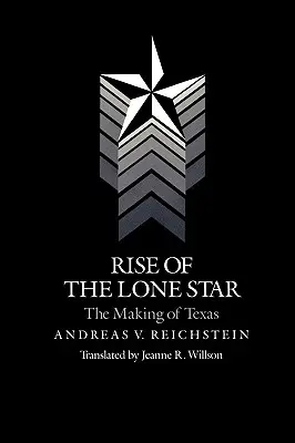 Vzostup osamelej hviezdy: Tvorba Texasu - Rise of the Lone Star: The Making of Texas