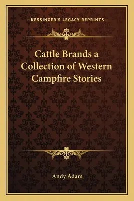 Cattle Brands zbierka westernových príbehov k táboráku - Cattle Brands a Collection of Western Campfire Stories