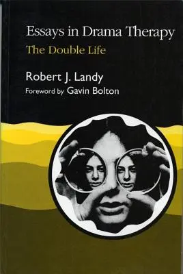 Essays in Drama Therapy: Dvojitý život - Essays in Drama Therapy: The Double Life