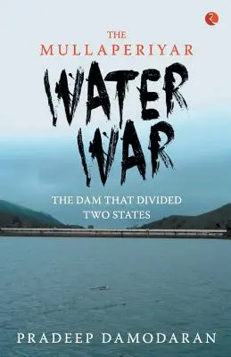 Vojna o vodu v Mullaperiyare: Priehrada, ktorá rozdelila dva štáty - The Mullaperiyar Water War: The Dam That Divided Two States
