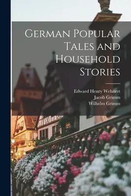 Nemecké populárne rozprávky a príbehy pre domácnosť - German Popular Tales and Household Stories