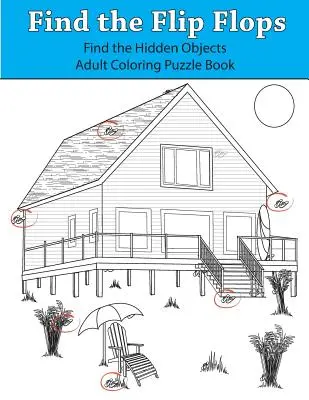 Nájdi žabky: Nájdi skryté objekty: Kniha na vyfarbovanie pre dospelých - Find the Flip Flops: Find the Hidden Objects Adult Coloring Puzzle Book
