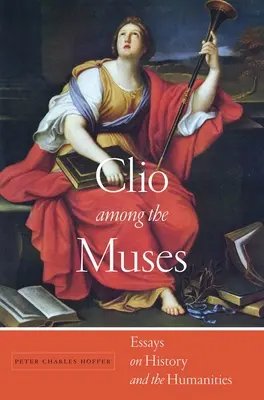 Clio medzi múzami: Eseje o histórii a humanitných vedách - Clio Among the Muses: Essays on History and the Humanities