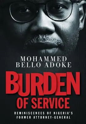 Bremeno služby: Spomienky bývalého generálneho prokurátora Nigérie - Burden Of Service: Reminiscences of Nigeria's former Attorney-General