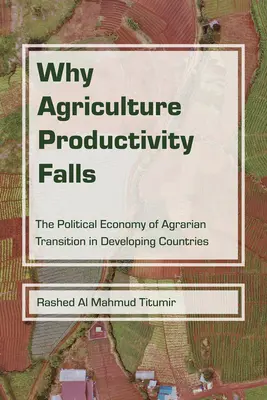 Prečo klesá produktivita poľnohospodárstva: Politická ekonómia agrárnej transformácie v rozvojových krajinách - Why Agriculture Productivity Falls: The Political Economy of Agrarian Transition in Developing Countries