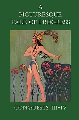 Malebný príbeh pokroku: Dobývanie III-IV - A Picturesque Tale of Progress: Conquests III-IV