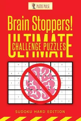 Hlavolamy! Ultimate Challenge Puzzles: Sudoku Hard Edition - Brain Stoppers! Ultimate Challenge Puzzles: Sudoku Hard Edition