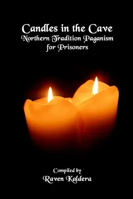 Sviečky v jaskyni: Pohanstvo severnej tradície pre väzňov - Candles In The Cave: Northern Tradition Paganism for Prisoners
