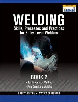 Zváračské zručnosti, procesy a postupy pre začínajúcich zváračov, kniha 2 - Welding Skills, Processes and Practices for Entry-Level Welders, Book 2