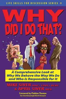 Prečo som to urobil? komplexný pohľad na to, prečo sa správame tak, ako sa správame, a kto je za to zodpovedný - Why Did I Do That? a Comprehensive Look at Why We Behave the Way We Do and Who Is Responsible for It