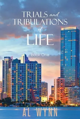 Skúšky a útrapy života: Kniha prvá - Trials and Tribulations of Life: Book One