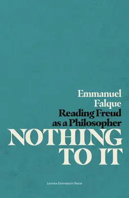 Nič na tom: Čítanie Freuda ako filozofa - Nothing to It: Reading Freud as a Philosopher