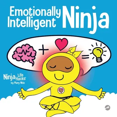 Emočne inteligentný nindža: Kniha pre deti o rozvíjaní emocionálnej inteligencie (EQ) - Emotionally Intelligent Ninja: A Children's Book About Developing Emotional Intelligence (EQ)