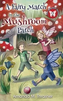 Rozprávkový zápas v hríbovej záhrade - A Fairy Match in the Mushroom Patch