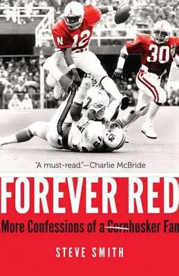 Navždy červená: Ďalšie spovede fanúšika Cornhuskeru - Forever Red: More Confessions of a Cornhusker Fan