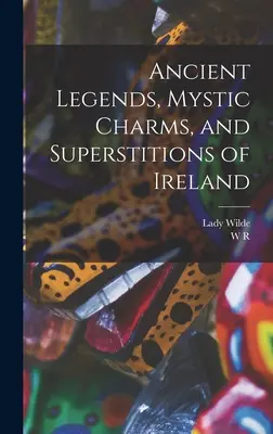 Staré legendy, mystické kúzla a povery Írska - Ancient Legends, Mystic Charms, and Superstitions of Ireland