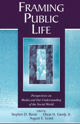 Rámcovanie verejného života: Perspektívy médií a nášho chápania sociálneho sveta - Framing Public Life: Perspectives on Media and Our Understanding of the Social World