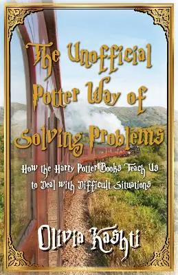 Neoficiálny potterovský spôsob riešenia problémov: Ako nás knihy o Harrym Potterovi učia riešiť ťažké situácie - The Unofficial Potter Way of Solving Problems: How the Harry Potter Books Teach Us to Deal with Difficult Situations