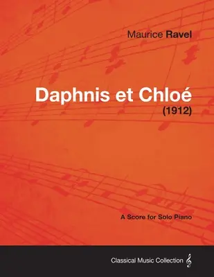Dafnis a Chloe - partitúra pre sólový klavír (1912) - Daphnis Et Chloe - A Score for Solo Piano (1912)