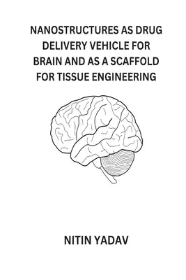 Nanoštruktúry ako nosič liečiv pre mozog a ako lešenie pre tkanivové inžinierstvo - Nanostructures as Drug Delivery Vehicle for Brain and as a Scaffold for Tissue Engineering