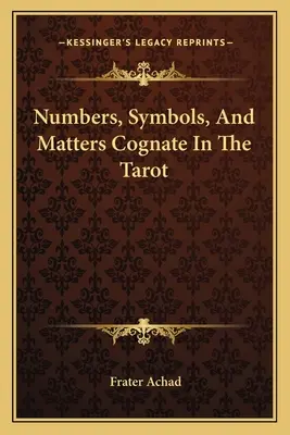 Čísla, symboly a príbuzné veci v tarote - Numbers, Symbols, And Matters Cognate In The Tarot
