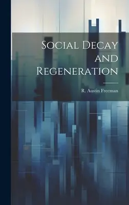 Sociálny rozklad a regenerácia (Freeman R. Austin (Richard Austin)) - Social Decay and Regeneration (Freeman R. Austin (Richard Austin))