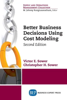 Lepšie obchodné rozhodnutia pomocou modelovania nákladov, druhé vydanie - Better Business Decisions Using Cost Modeling, Second Edition