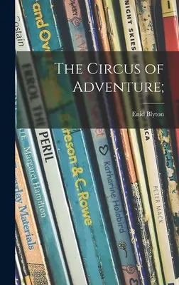 Cirkus dobrodružstva; - The Circus of Adventure;