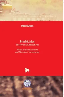 Herbicídy: Teória a aplikácie: herbicídy: teória a aplikácie - Herbicides: Theory and Applications