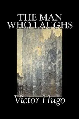 Muž, ktorý sa smeje by Victor Hugo, Beletria, Historická, Klasika, Literárna - The Man Who Laughs by Victor Hugo, Fiction, Historical, Classics, Literary