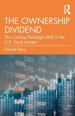 Vlastnícka dividenda: Dividendová dividenda: prichádzajúca zmena paradigmy na americkom akciovom trhu - The Ownership Dividend: The Coming Paradigm Shift in the U.S. Stock Market
