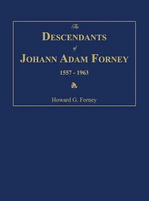 Potomkovia Johanna Adama Forneyho 1557-1963 - The Descendants of Johann Adam Forney 1557-1963