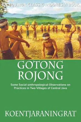 Gotong Rojong: Niektoré sociálno-antropologické pozorovania praktík v dvoch dedinách na strednej Jáve - Gotong Rojong: Some Social-anthropological Observations on Practices in Two Villages of Central Java
