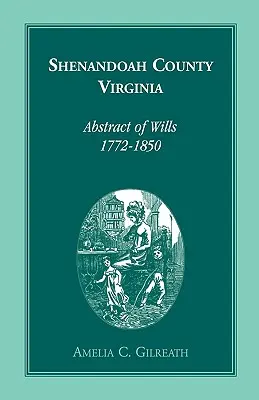Shenandoah County, Virginia Výpisy zo závetov, 1772-1850 - Shenandoah County, Virginia Abstracts of Wills, 1772-1850