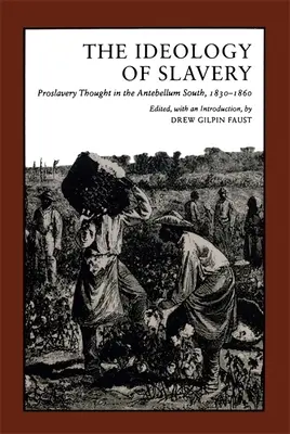 Ideológia otroctva: Ideológia otroctva: myšlienky za otroctvo na juhu pred obdobím neslobody, 1830 - 1860 - Ideology of Slavery: Proslavery Thought in the Antebellum South, 1830--1860