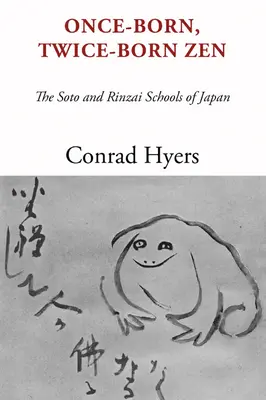 Raz narodený, dvakrát narodený zen: Školy Soto a Rinzai v Japonsku - Once-Born, Twice-Born Zen: The Soto and Rinzai Schools of Japan