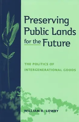 Zachovanie verejnej krajiny pre budúcnosť: Politika medzigeneračných statkov - Preserving Public Lands for the Future: The Politics of Intergenerational Goods