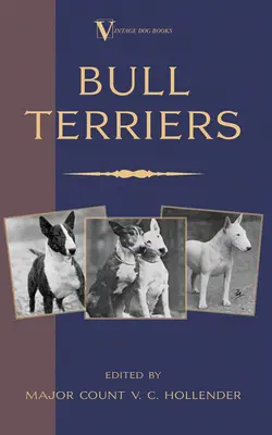 Bull teriéri (Klasické plemená Vintage Dog Books - Bull teriér) - Bull Terriers (A Vintage Dog Books Breed Classic - Bull Terrier)