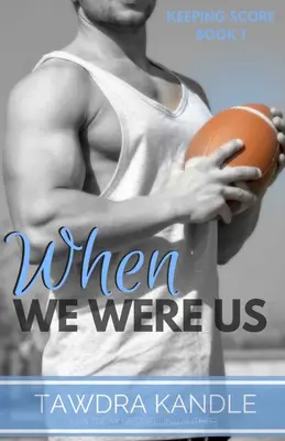 Keď sme boli my: Keeping Score Trilogy Book One - When We Were Us: Keeping Score Trilogy Book One