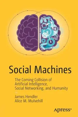 Sociálne stroje: Sociálne siete a ľudstvo: prichádzajúca zrážka umelej inteligencie, sociálnych sietí a ľudstva - Social Machines: The Coming Collision of Artificial Intelligence, Social Networking, and Humanity