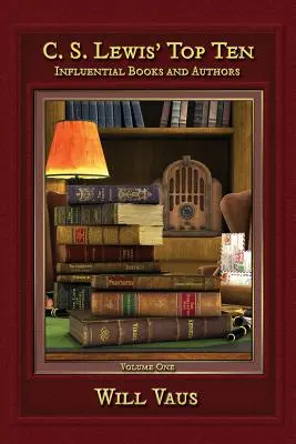 Desať najlepších diel C. S. Lewisa: Vplyvné knihy a autori, prvý diel - C.S. Lewis' Top Ten: Influential Books and Authors, Volume One
