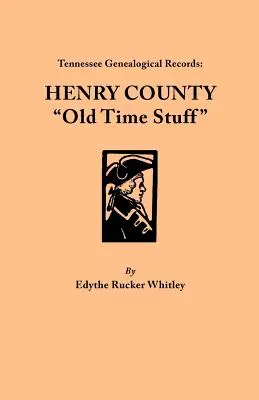 Genealogické záznamy štátu Tennessee: Henry County Old Time Stuff