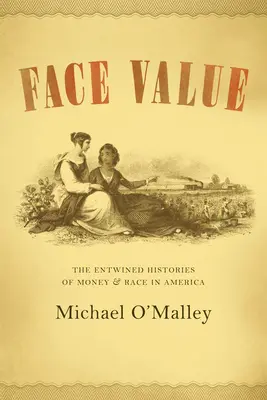 Face Value: Vydavateľstvo: The Entwined Histories of Money and Race in America (Prepletené dejiny peňazí a rasy v Amerike) - Face Value: The Entwined Histories of Money and Race in America