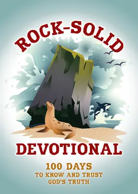 Skalopevná pobožnosť: 100 dní na poznanie a dôveru v Božiu pravdu - Rock-Solid Devotional: 100 Days to Know and Trust God's Truth