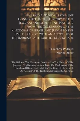 Starý a Nový zákon súvisiaci s dejinami Židov a okolitých národov, od zániku izraelského a judského kráľovstva až po súčasnosť - The Old and New Testament Connected in the History of the Jews and Neighbouring Nations, From the Declension of the Kingdoms of Israel and Judah to th