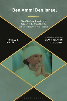 Ben Ammi Ben Israel: Ammi Ammi: čierna teológia, teodicea a judaizmus v myslení afrického hebrejského mesiáša - Ben Ammi Ben Israel: Black Theology, Theodicy and Judaism in the Thought of the African Hebrew Israelite Messiah