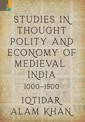 Štúdie o myslení, politike a hospodárstve stredovekej Indie 1000-1500 - Studies in Thought, Polity and Economy of Medieval India 1000-1500